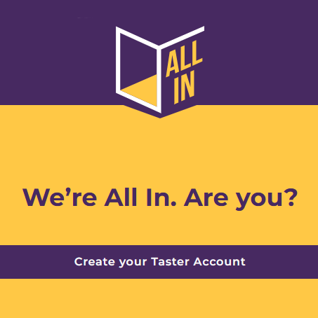 A screenshot showing 'We're All In. Are you?' with a 'create your Taster Account' button.